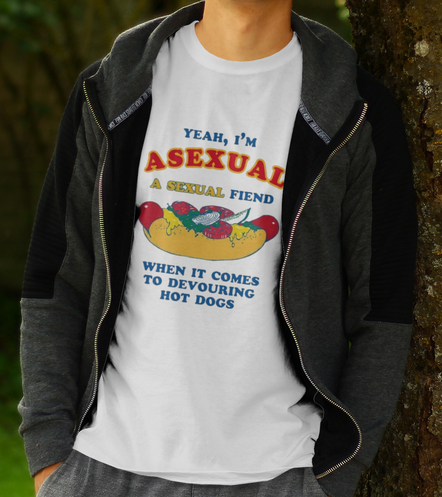 Yeah I'm Asexual A Sexual Fiend When It Comes To Devouring Hot Dogs T-Shirt