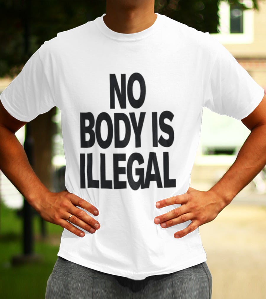 No Body Is Illegal Phrase T-Shirt