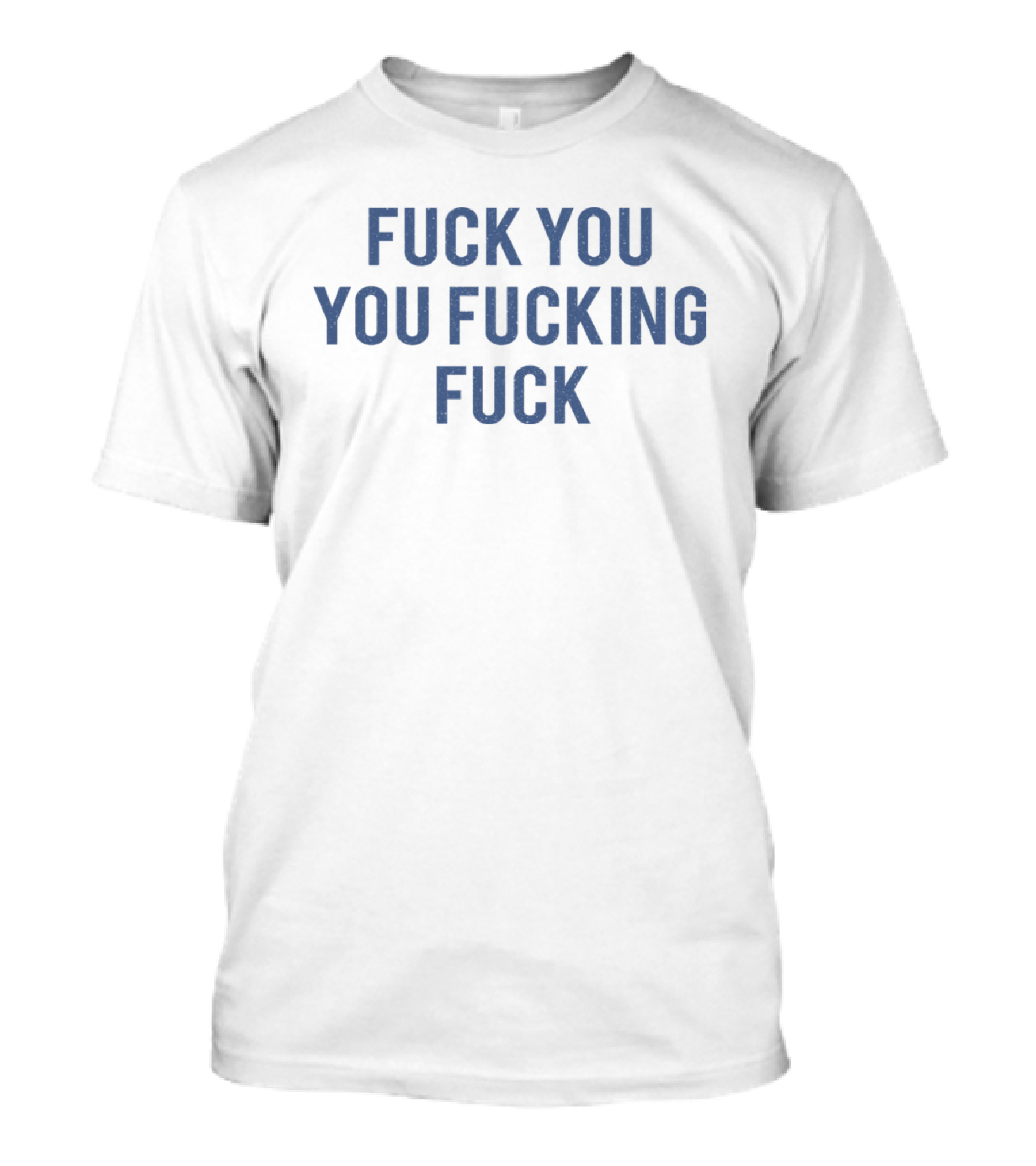 Fuck You You Fucking Fuck Tank T-Shirt