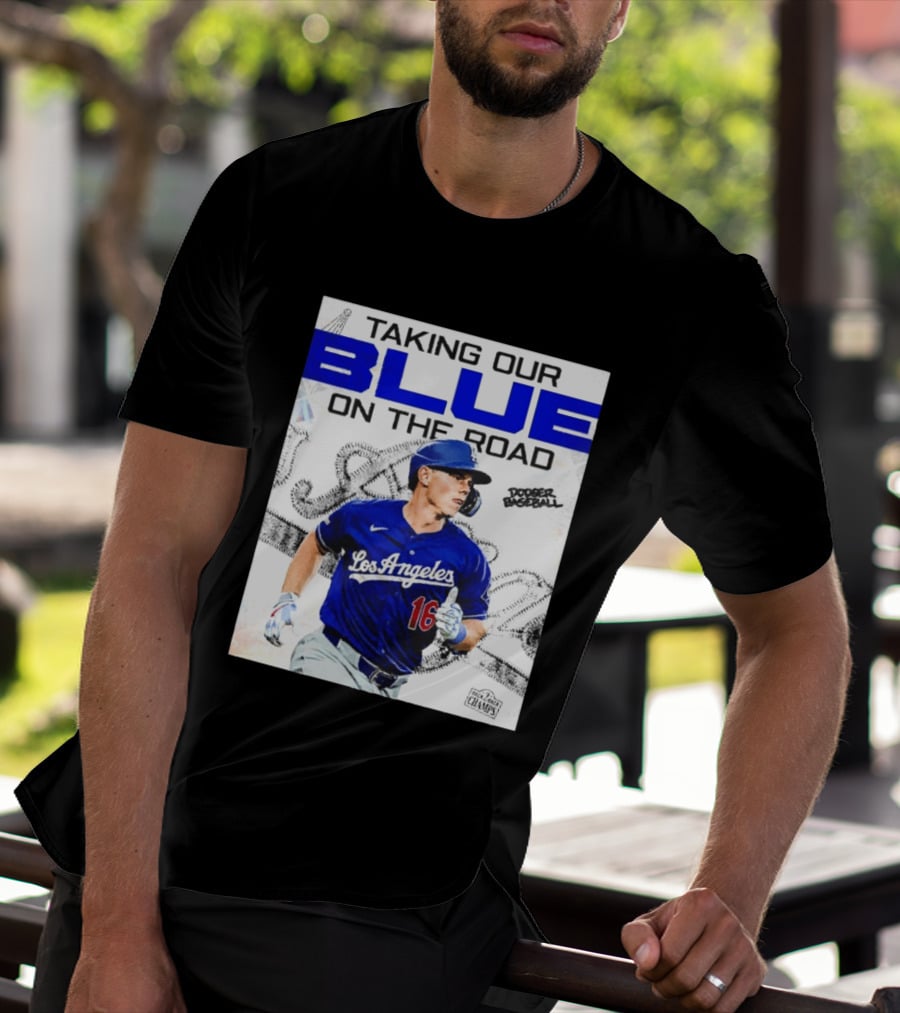 Taking Our Blue On The Road Los Angeles Dodger Baseball Champs T-Shirt