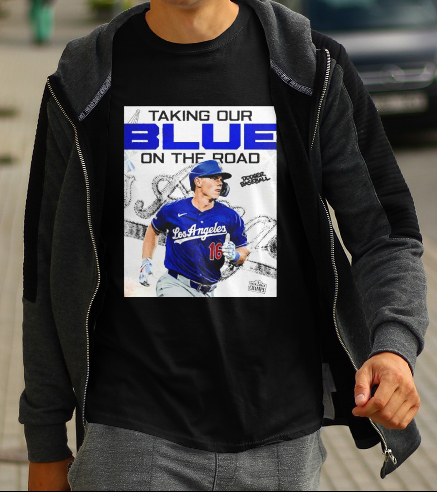 Taking Our Blue On The Road Los Angeles Dodger Baseball Champs T-Shirt
