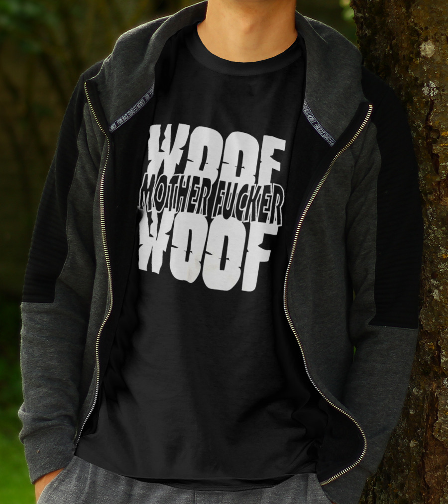 Woof Mother Fucker Woof Text Graphic With Distressed Bold Lettering T-Shirt