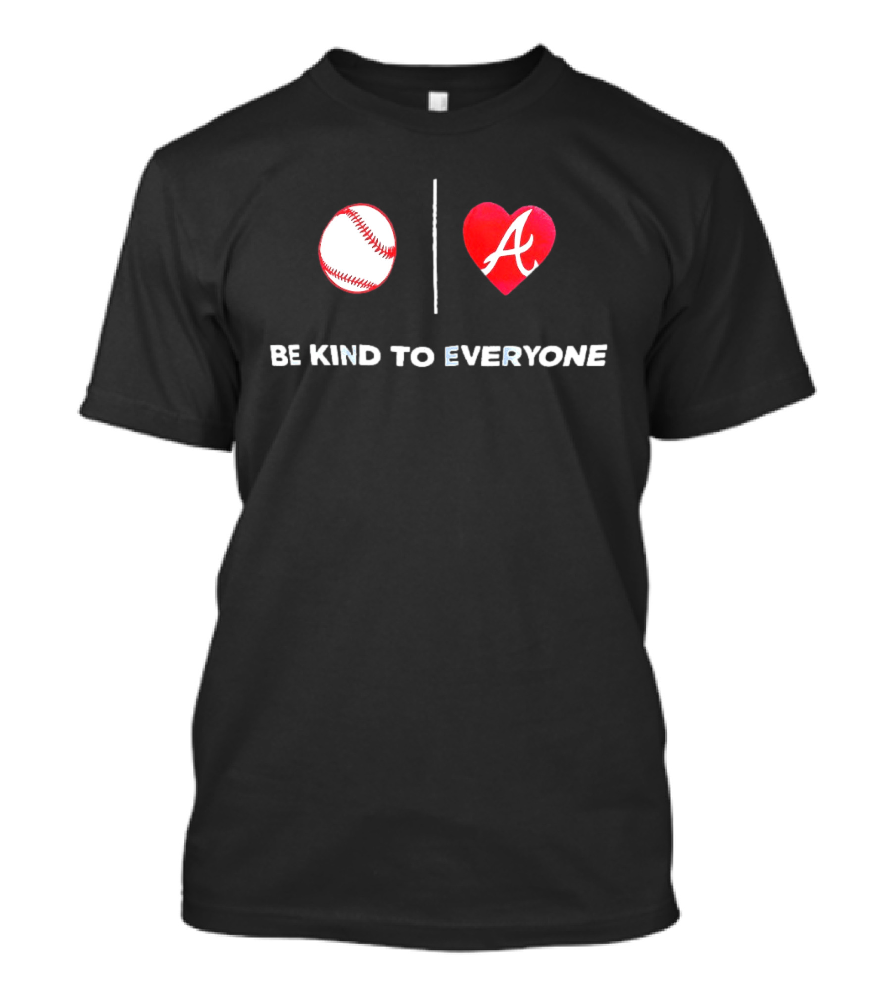 Be Kind To Everyone Baseball Heart A Atlanta T-Shirt