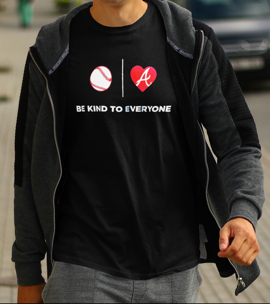 Be Kind To Everyone Baseball Heart A Atlanta T-Shirt
