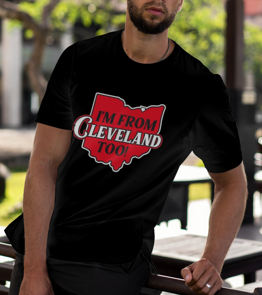 I'm From Cleveland Too Ohio Map T-Shirt