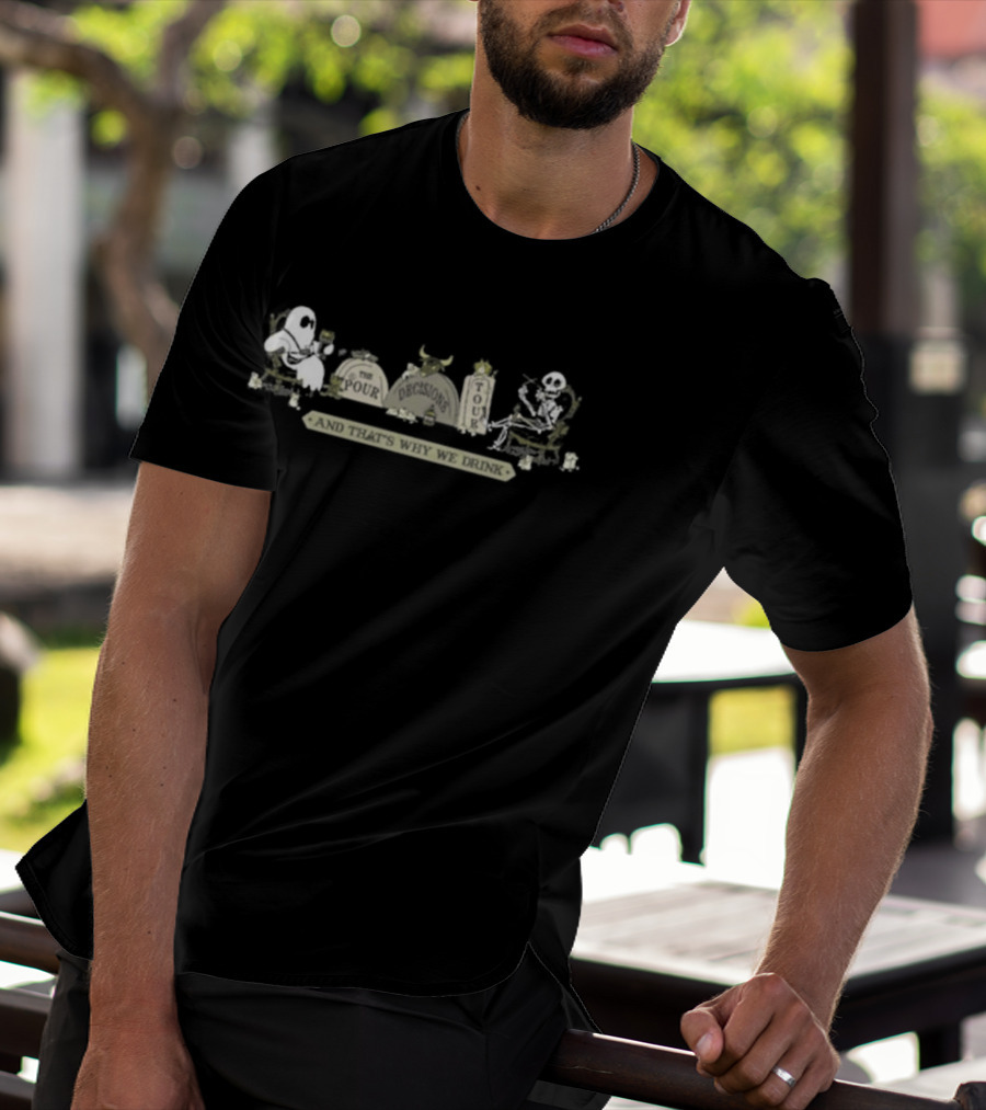 And That's Why We Drink The Pour Decisions Tour Ghost Viking T-Shirt