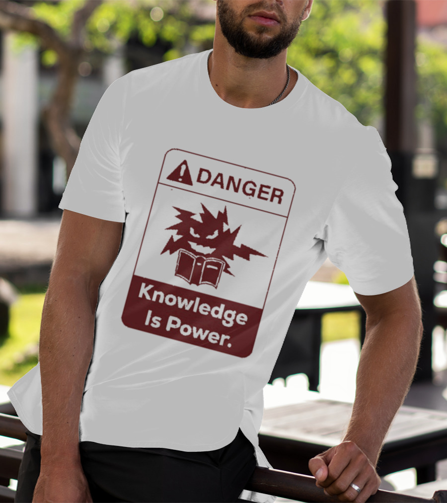 Danger Knowledge Is Power Warning Sign With Explosive Book And Lightning Bolts T-Shirt