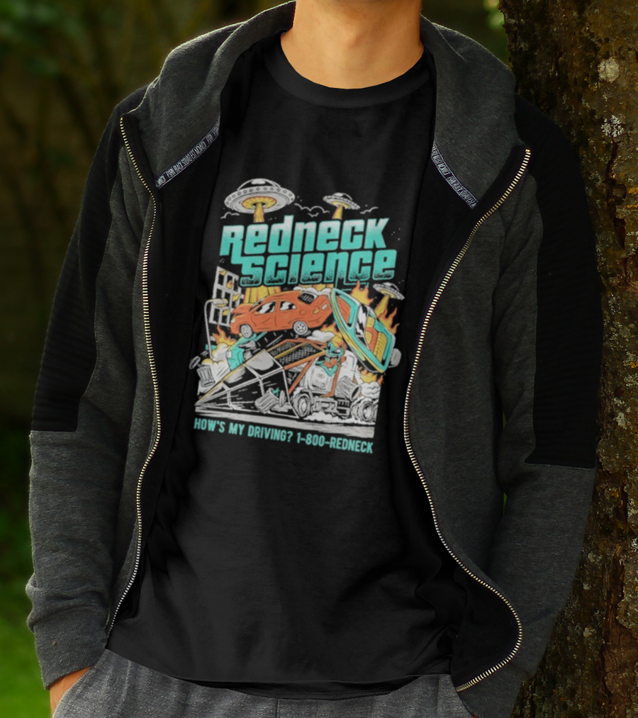 Redneck Science How's My Driving UFO Crash Explosion 1 800 REDNECK T-Shirt
