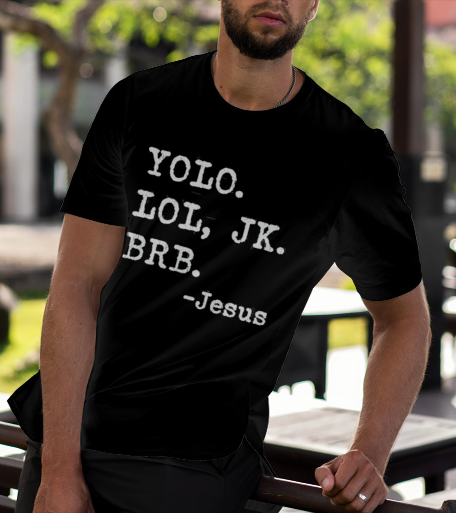 YOLO LOL JK BRB Jesus Christian Religious Humor T-Shirt