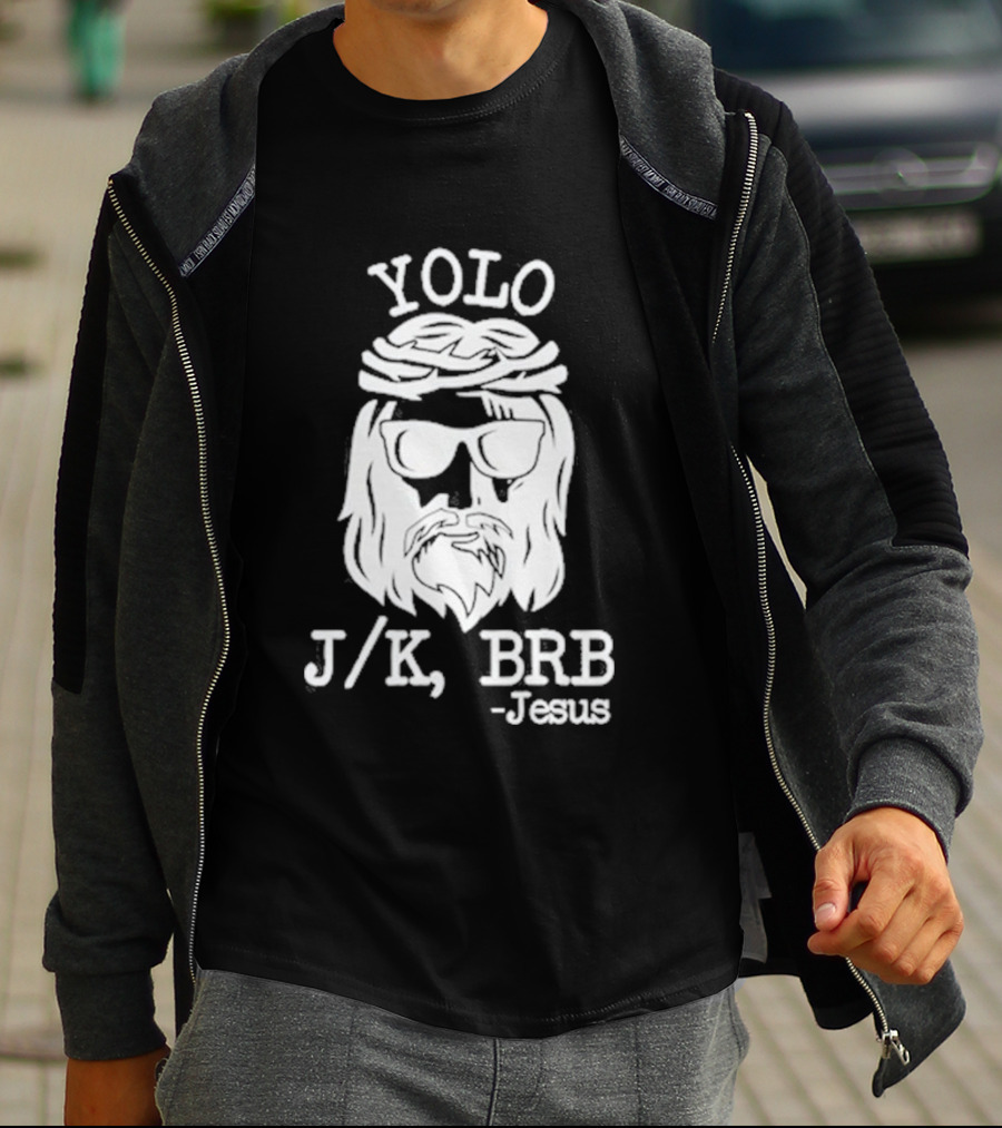 YOLO JK BRB Jesus Humor Christian Meme T-Shirt