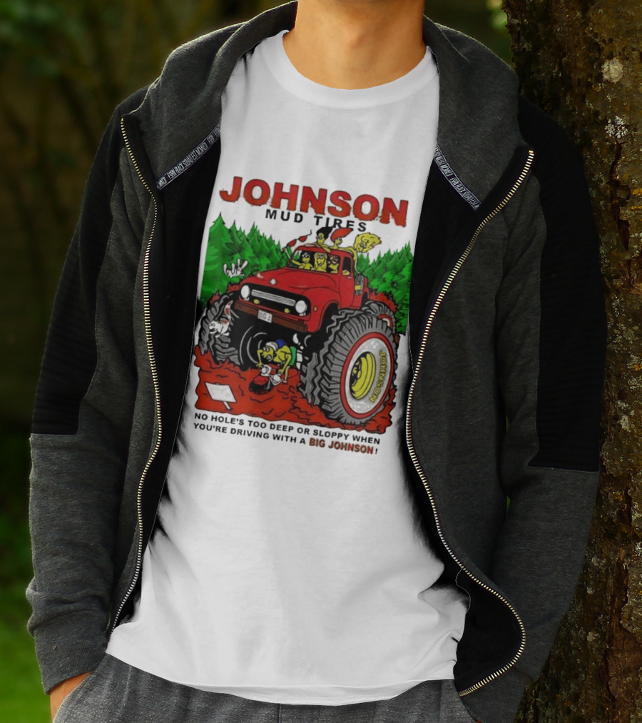 Johnson Mud Tires No Holes Too Deep Or Sloppy With Big Red Adventure T-Shirt
