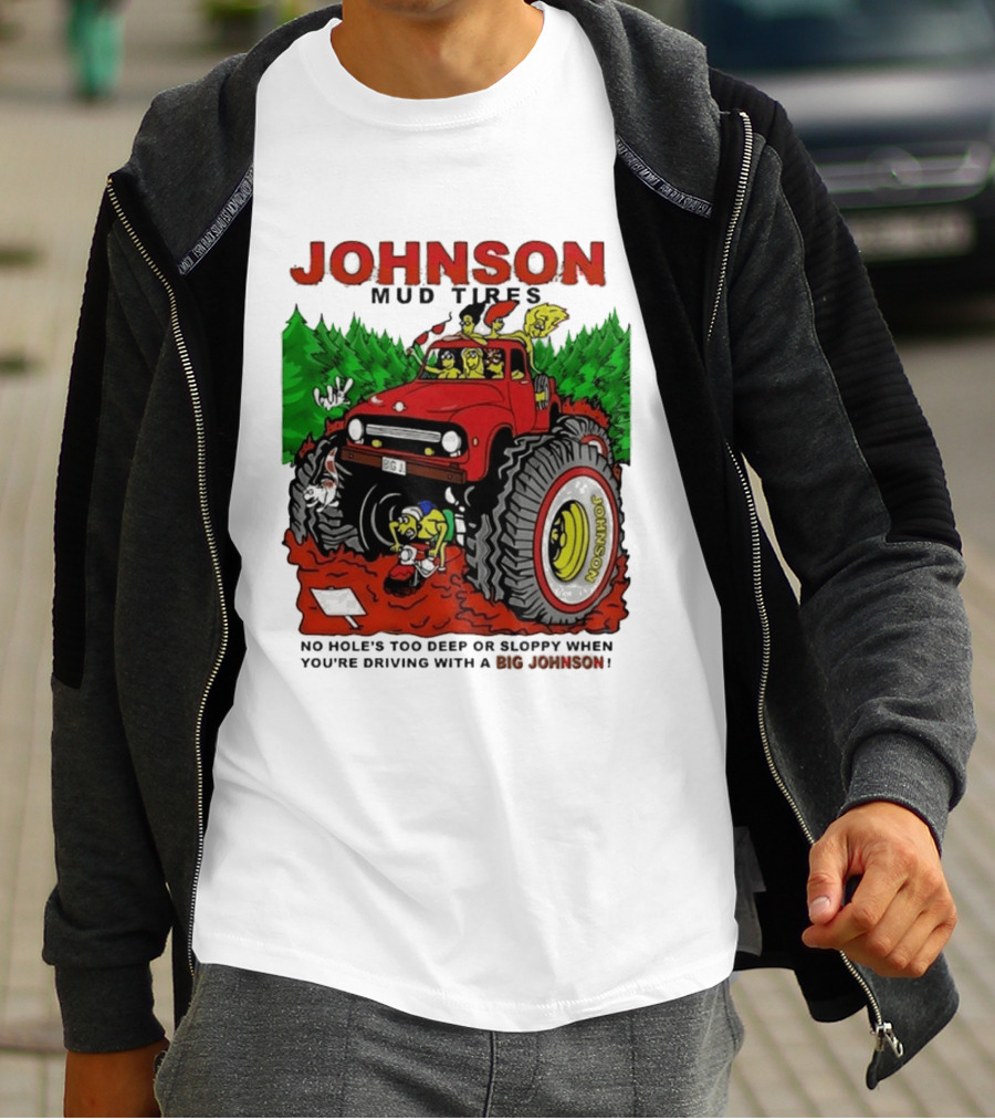 Johnson Mud Tires No Holes Too Deep Or Sloppy With Big Red Adventure T-Shirt