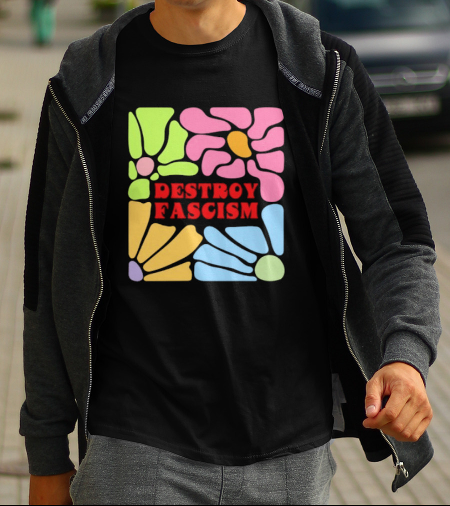 Destroy Fascism Flower Power Bold Colorful T-Shirt