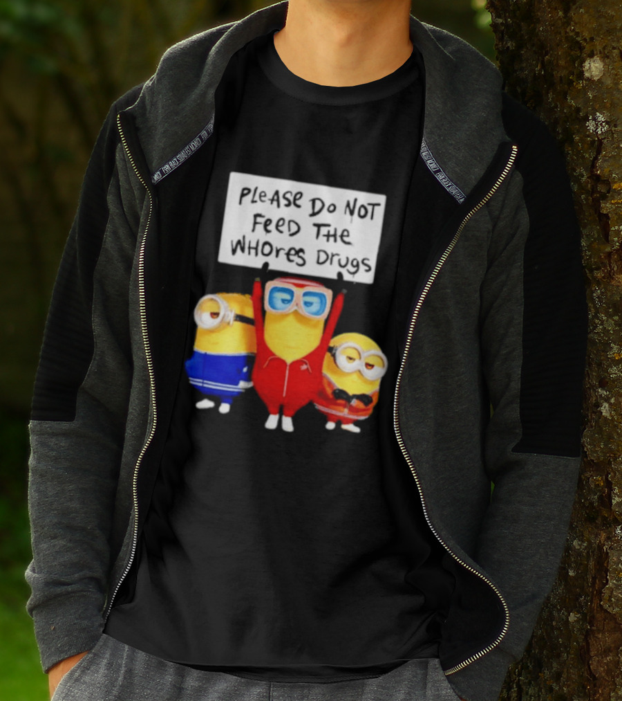 Do Not Feed Whore Drugs Minion T-Shirt