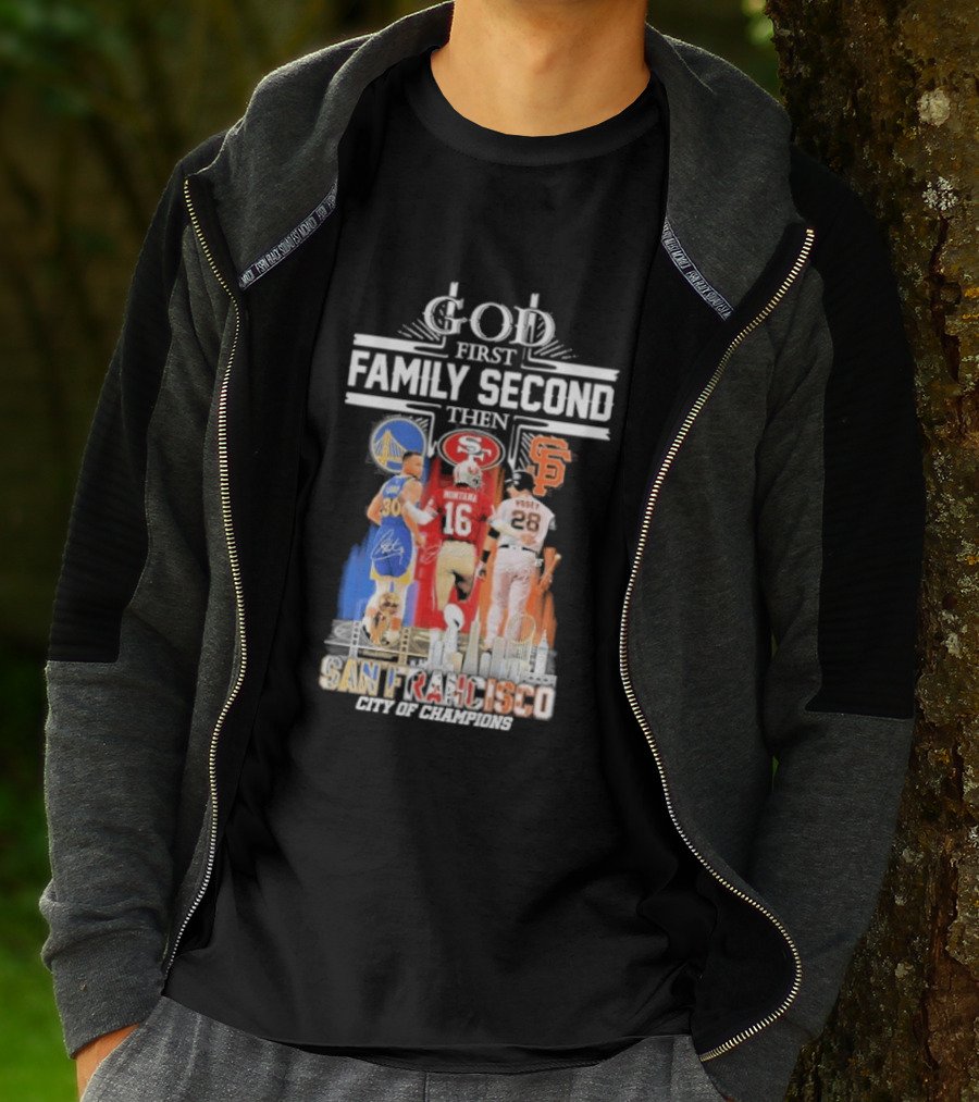 God First Family Second Then San Francisco Sports Teams Curry Montana Posey T-Shirt