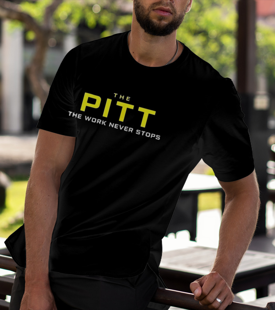 The Pitt The Work Never Stops Energy Commitment T-Shirt