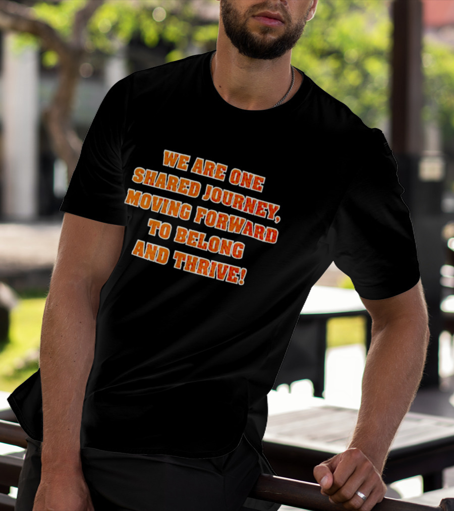 We Are One Shared Journey Moving Forward To Belong And Thrive Herrin Tigers T-Shirt