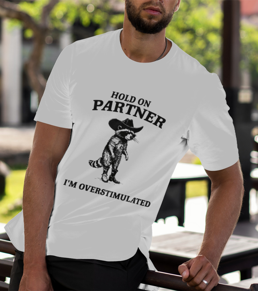 Hold On Partner I'm Overstimulated Cowboy Raccoon Retro Western Vibes T-Shirt