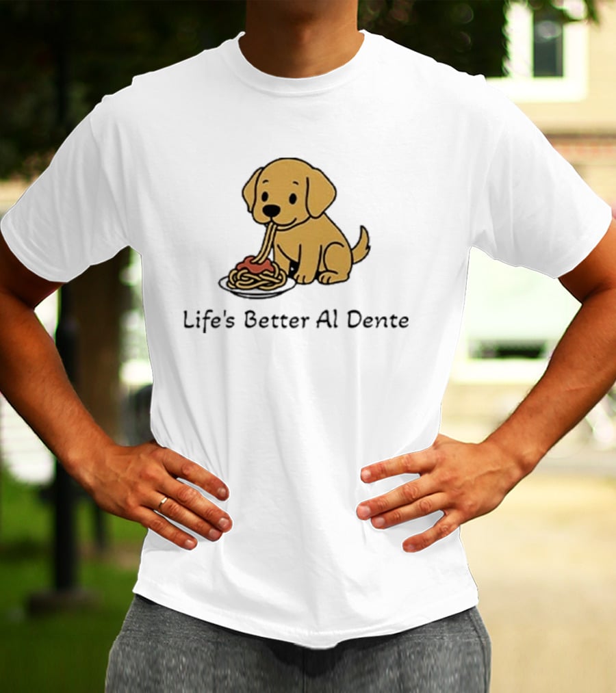 Life's Better Al Dente Cute Dog Eating Pasta T-Shirt