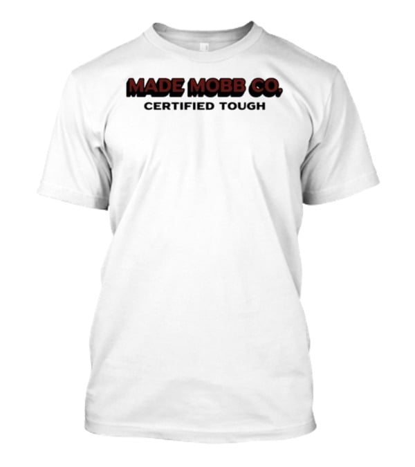 Made Mobb Co Certified Tough Garment Suppliers 221 SW Blvd KCMO T-Shirt