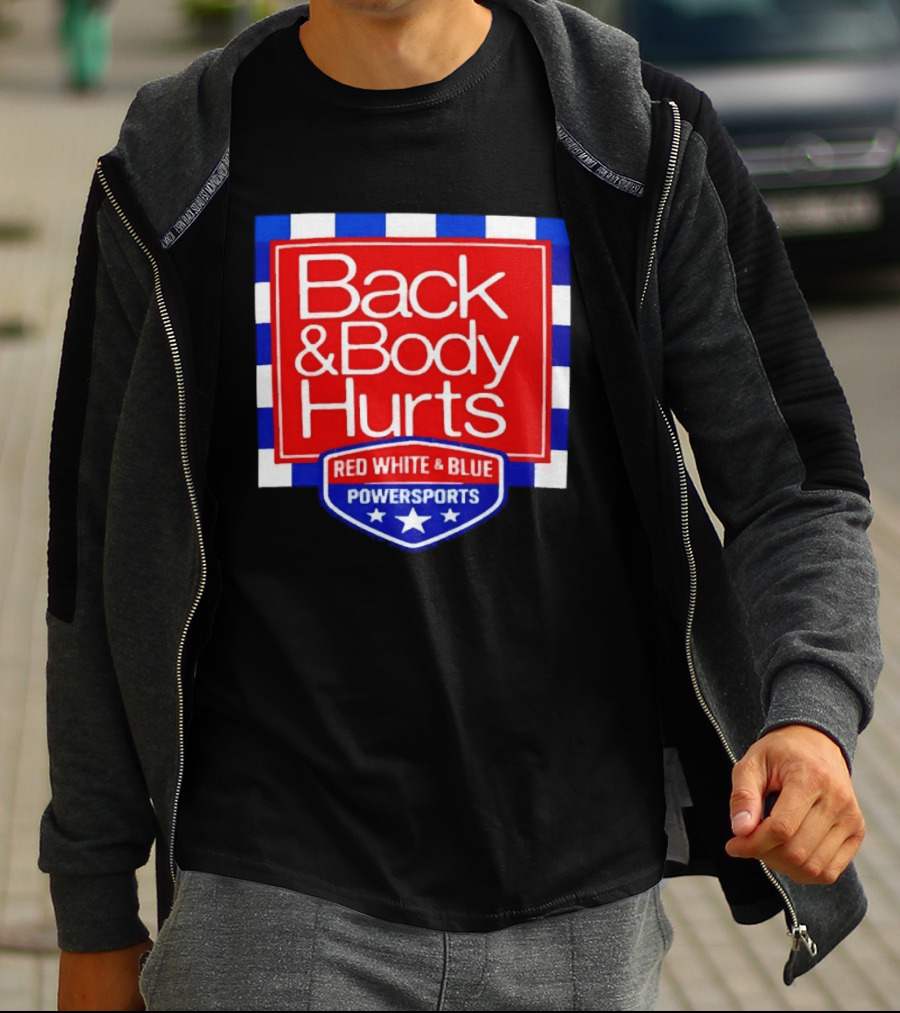 Back And Body Hurts Red White And Blue Powersports T-Shirt
