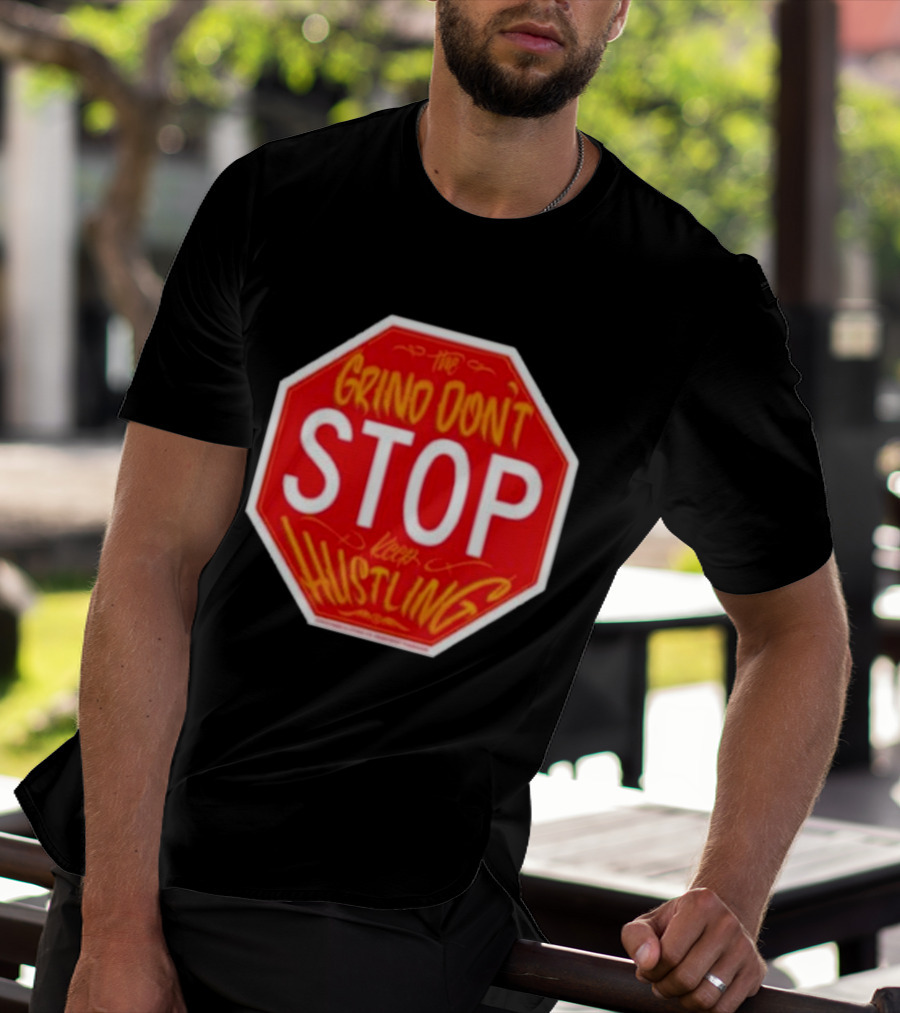 The Grind Don't Stop Keep Hustling Streetwise T-Shirt