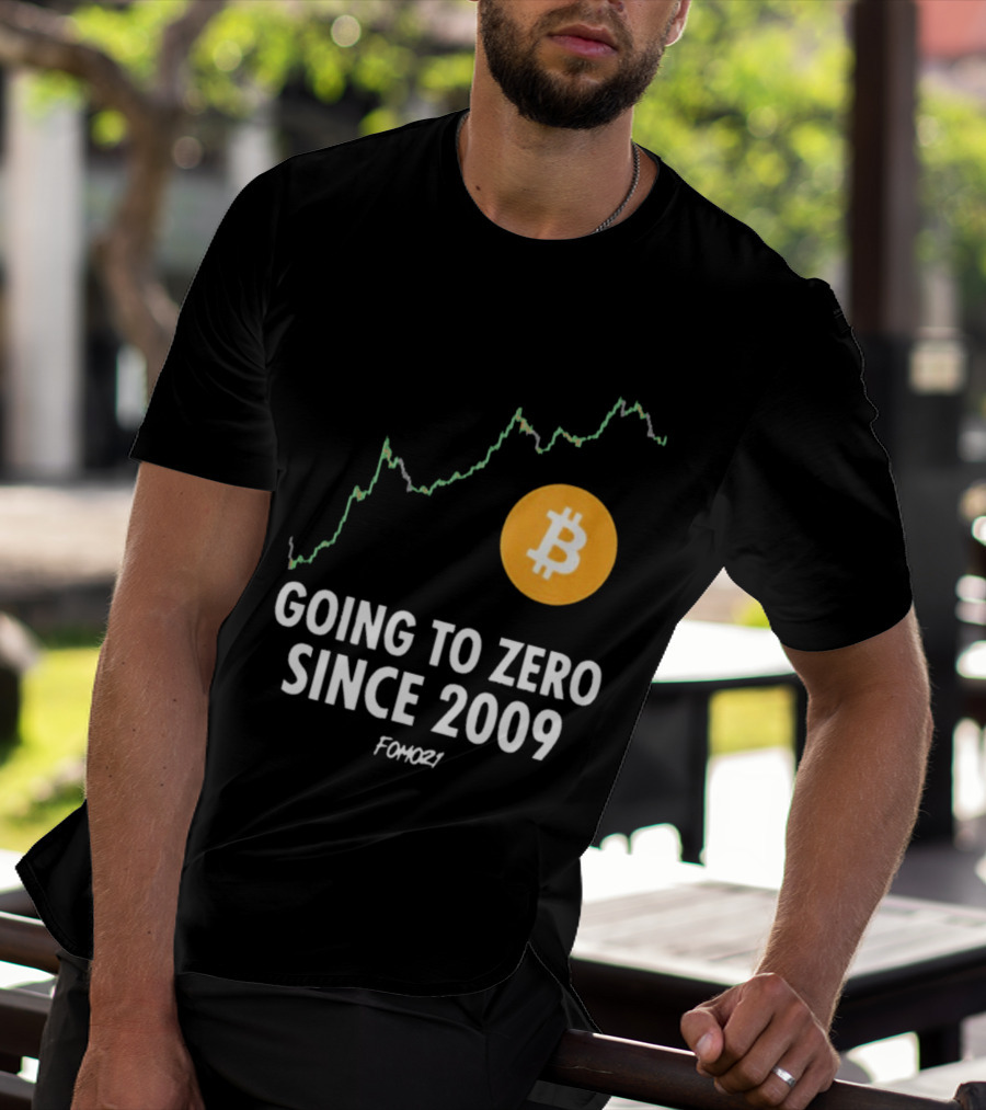 Bitcoin Going To Zero Since 2009 FOMO21 T-Shirt