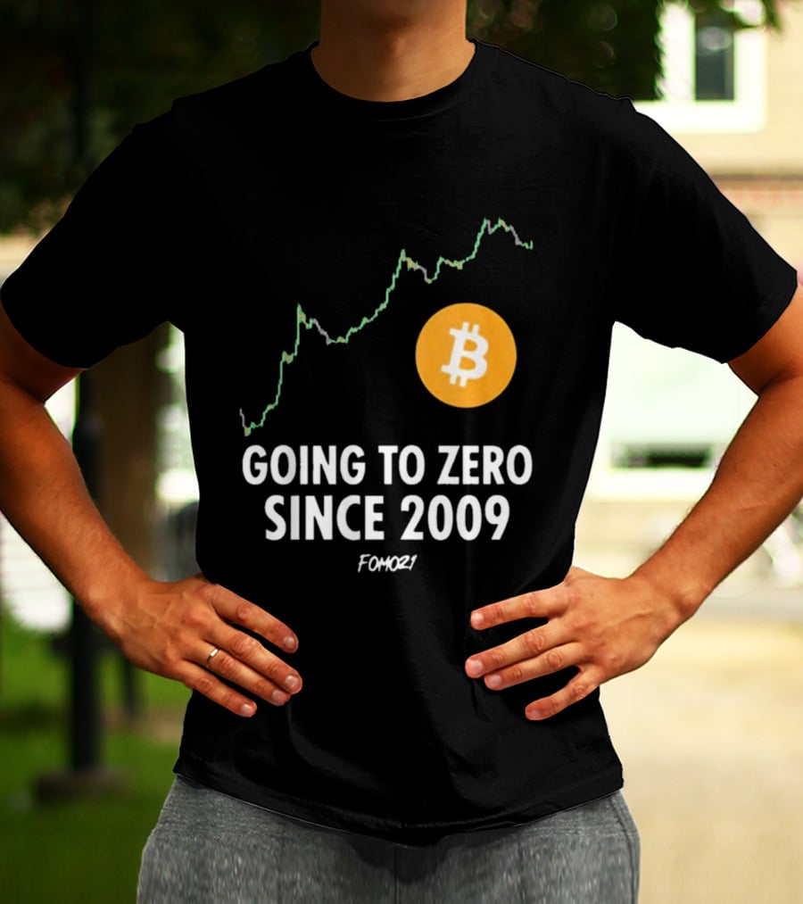 Bitcoin Going To Zero Since 2009 FOMO21 T-Shirt