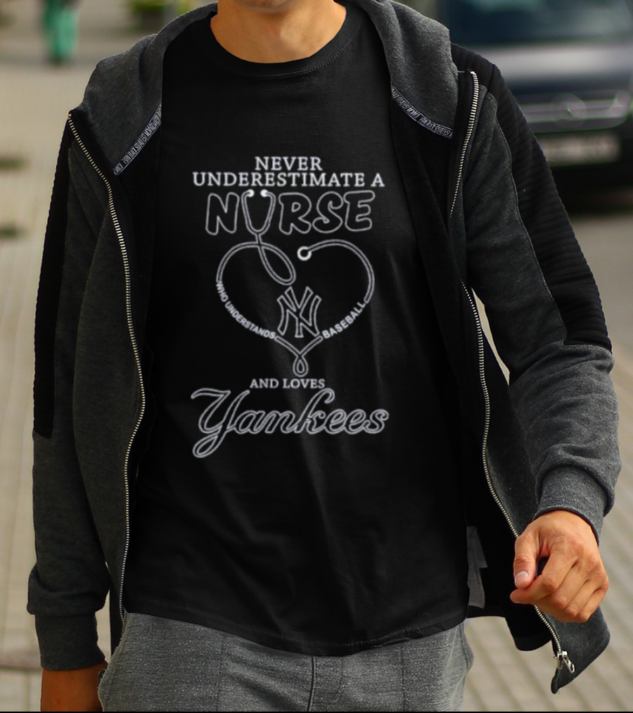 Never Underestimate A Nurse And Love Yankees Heartbeat Yankees Fans T-Shirt