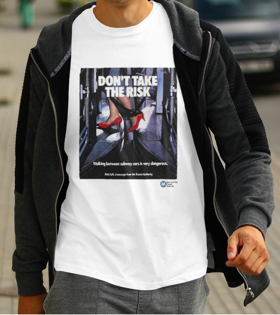 Don't Take The Risk Subway Safety Message Transit Authority T-Shirt