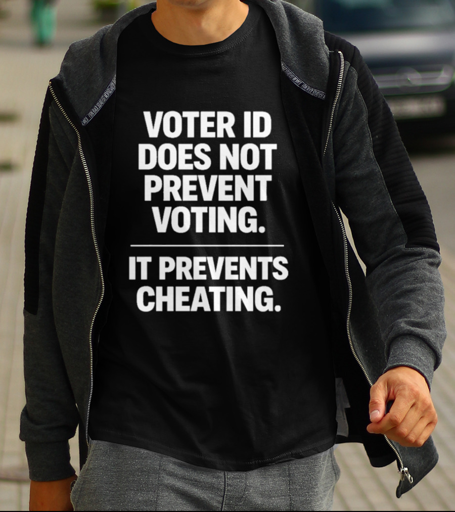 Voter ID Does Not Prevent Voting It Prevents Cheating Message T-Shirt