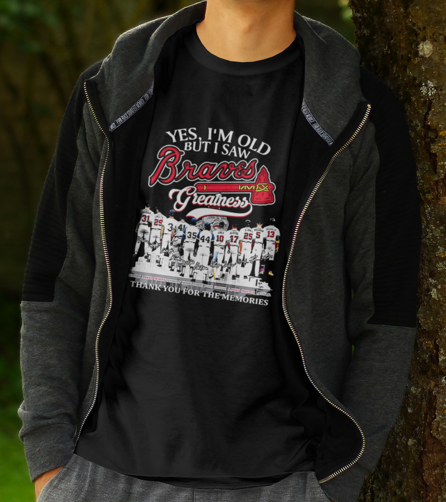 Yes I'm Old But I Saw Braves Greatness Thank You For The Memories T-Shirt