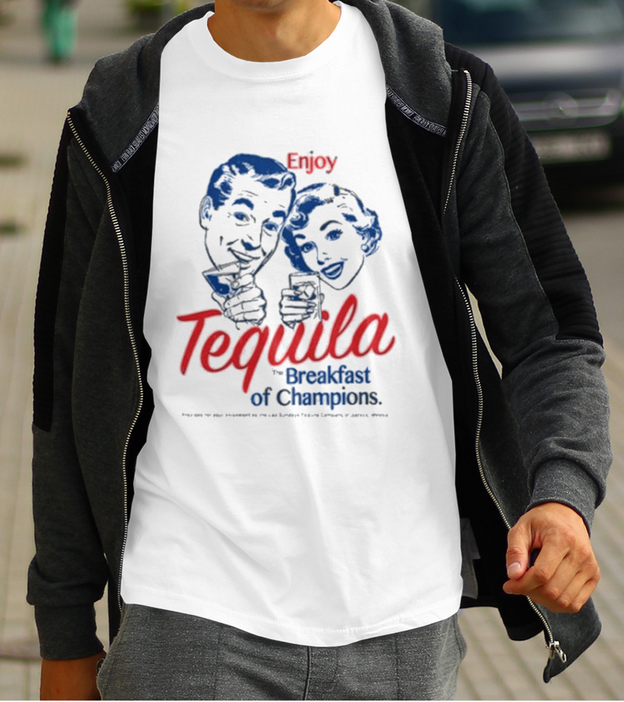 Enjoy Tequila The Breakfast Of Champions T-Shirt