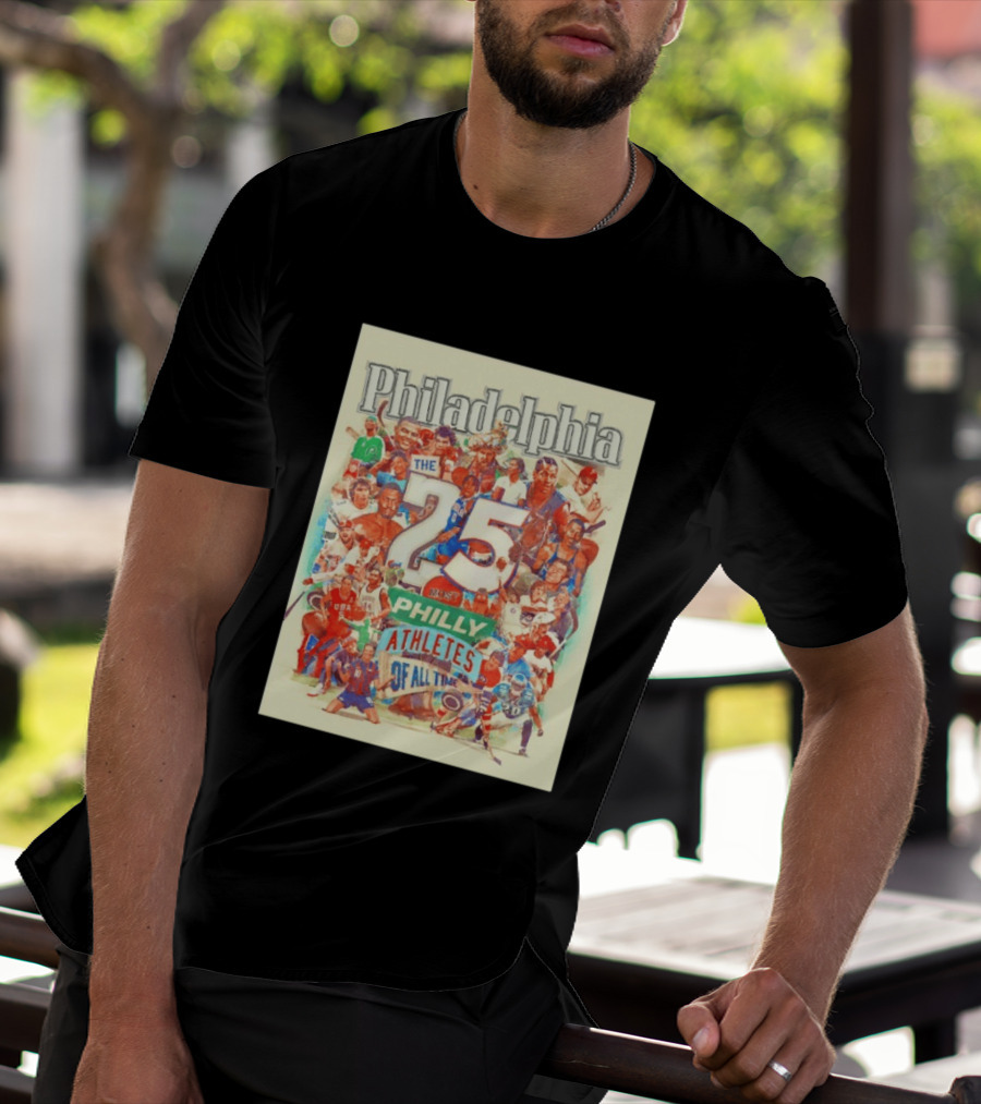 Philadelphia The 25 Most Philly Athletes Of All Time T-Shirt