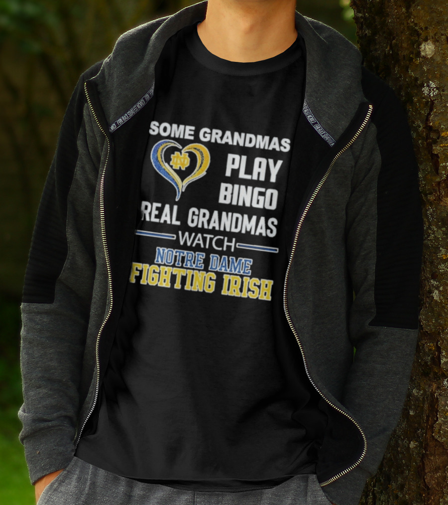 Some Grandmas Play Bingo Real Grandmas Notre Dame Fighting Irish T-Shirt