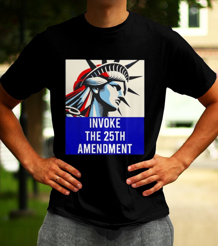 Invoke The 25th Amendment Statue Liberty T-Shirt