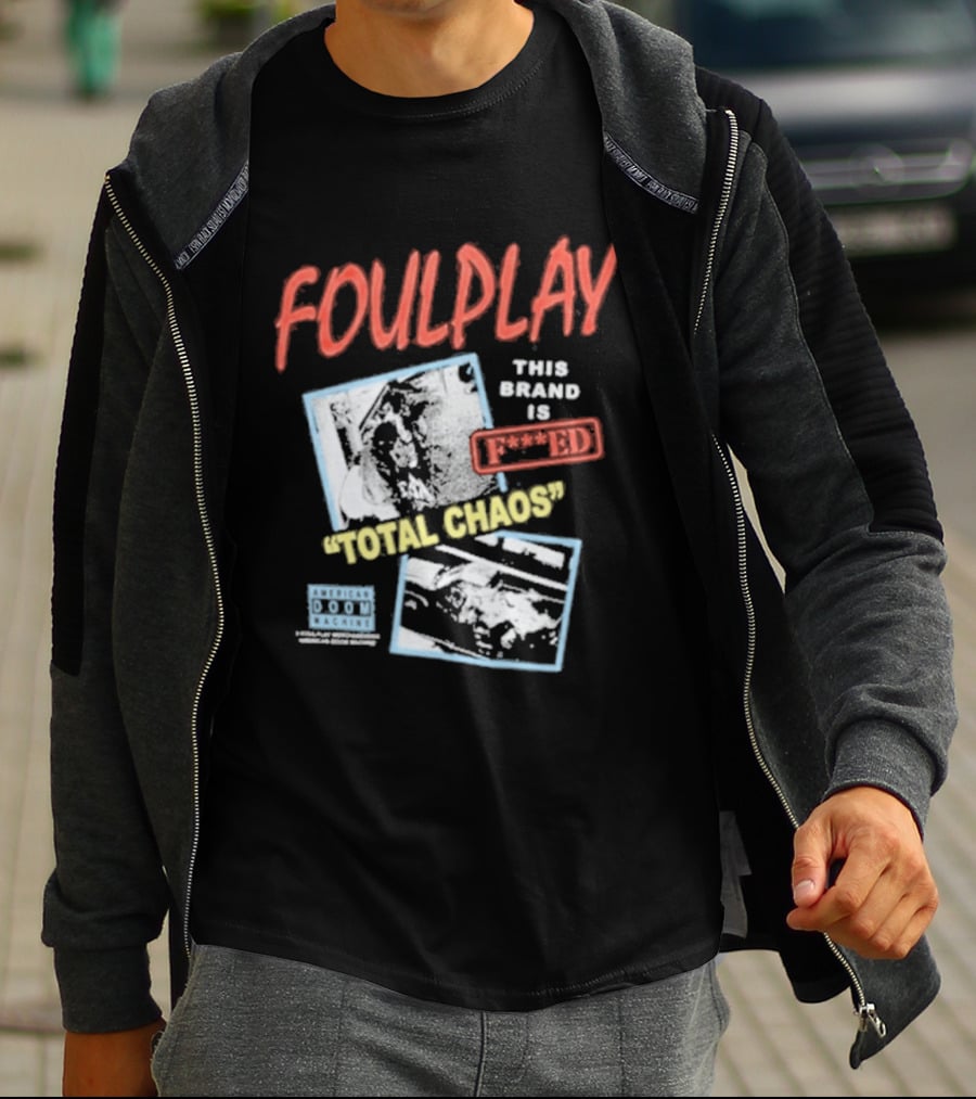 Foulplay Brand Is Fucked Total Chaos T-Shirt