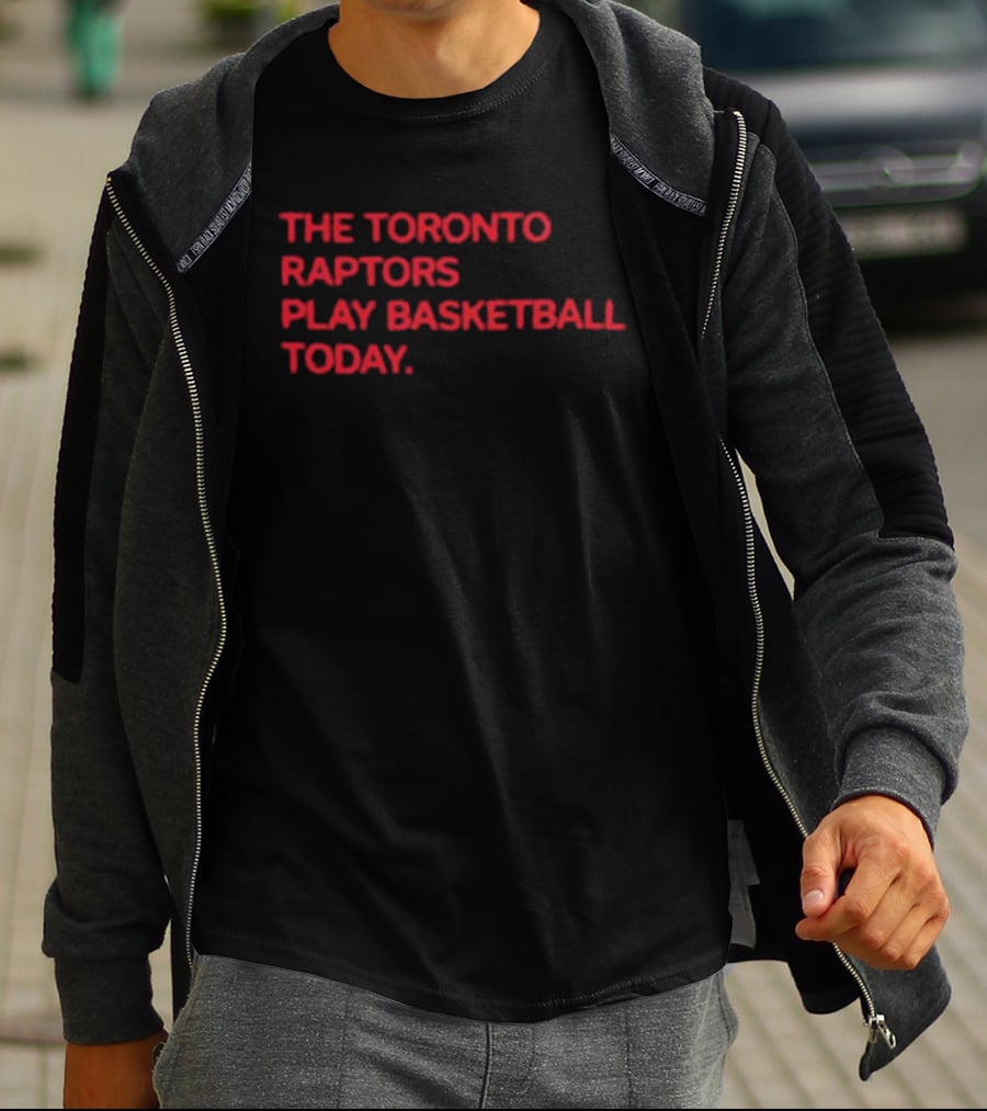 The Toronto Raptors Play Basketball Today Sports Fan T-Shirt