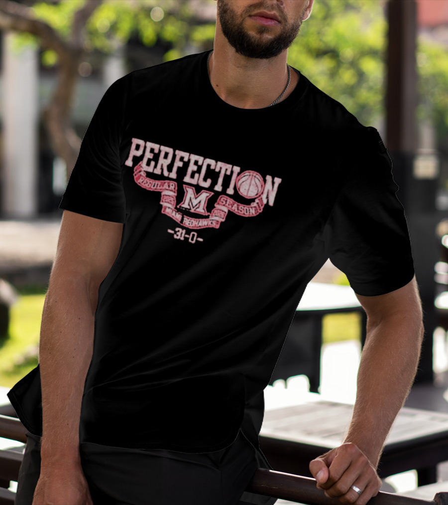 Perfection Miami Redhawks Regular Season 31 0 T-Shirt