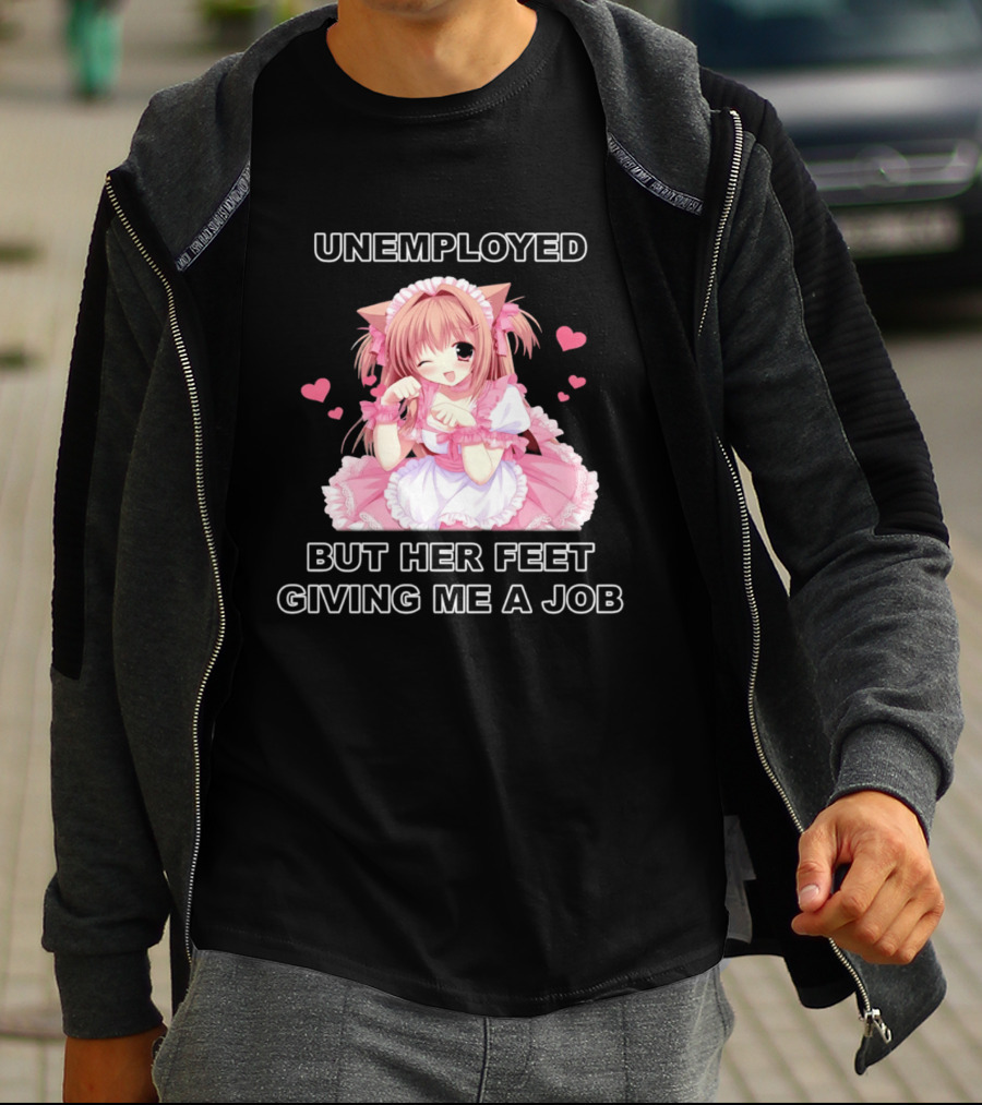 Unemployed Anime Maid Her Feet Giving Me A Job T-Shirt
