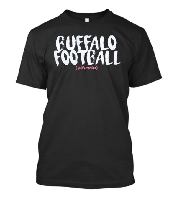 Buffalo Football Josh's Version T-Shirt