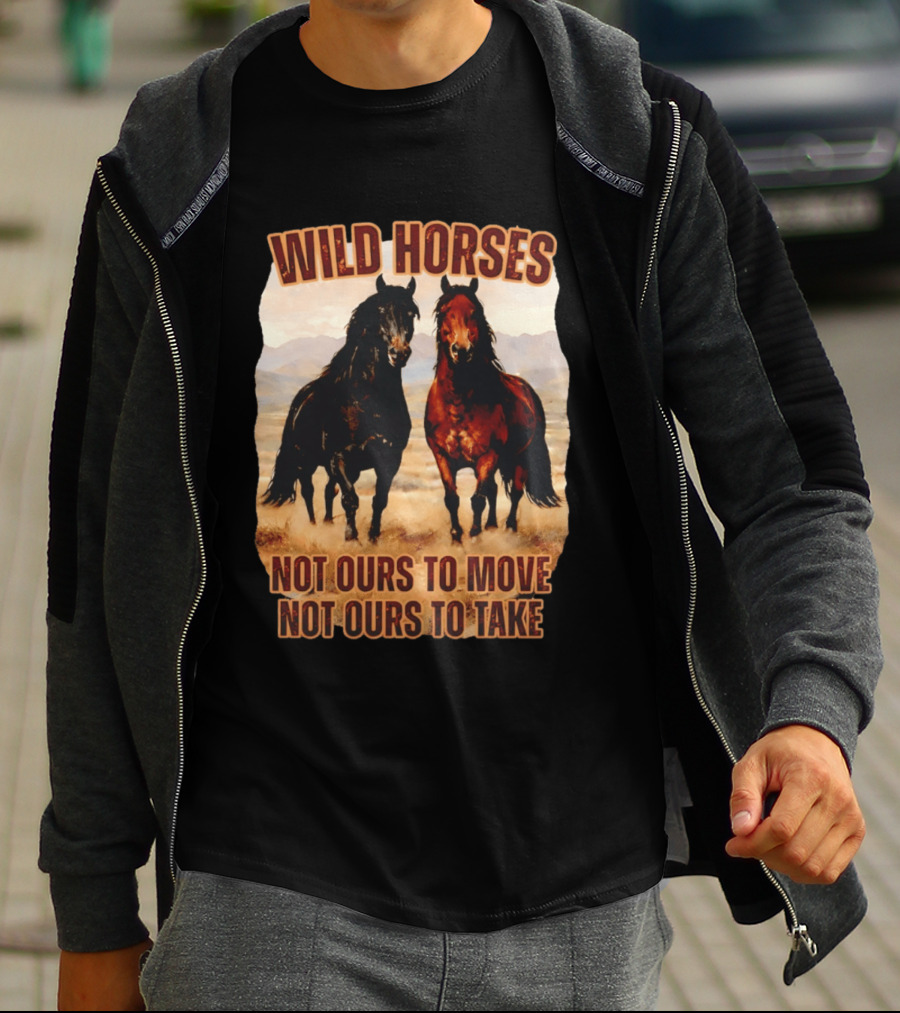 Wild Horses Not Ours To Move Not Ours To Take Mountain Landscape T-Shirt
