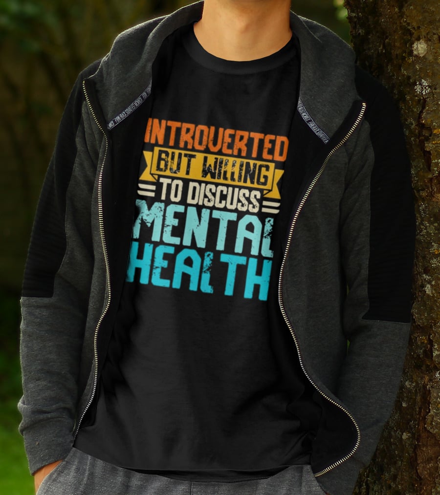 Introverted But Willing To Discuss Mental Health Awareness T-Shirt
