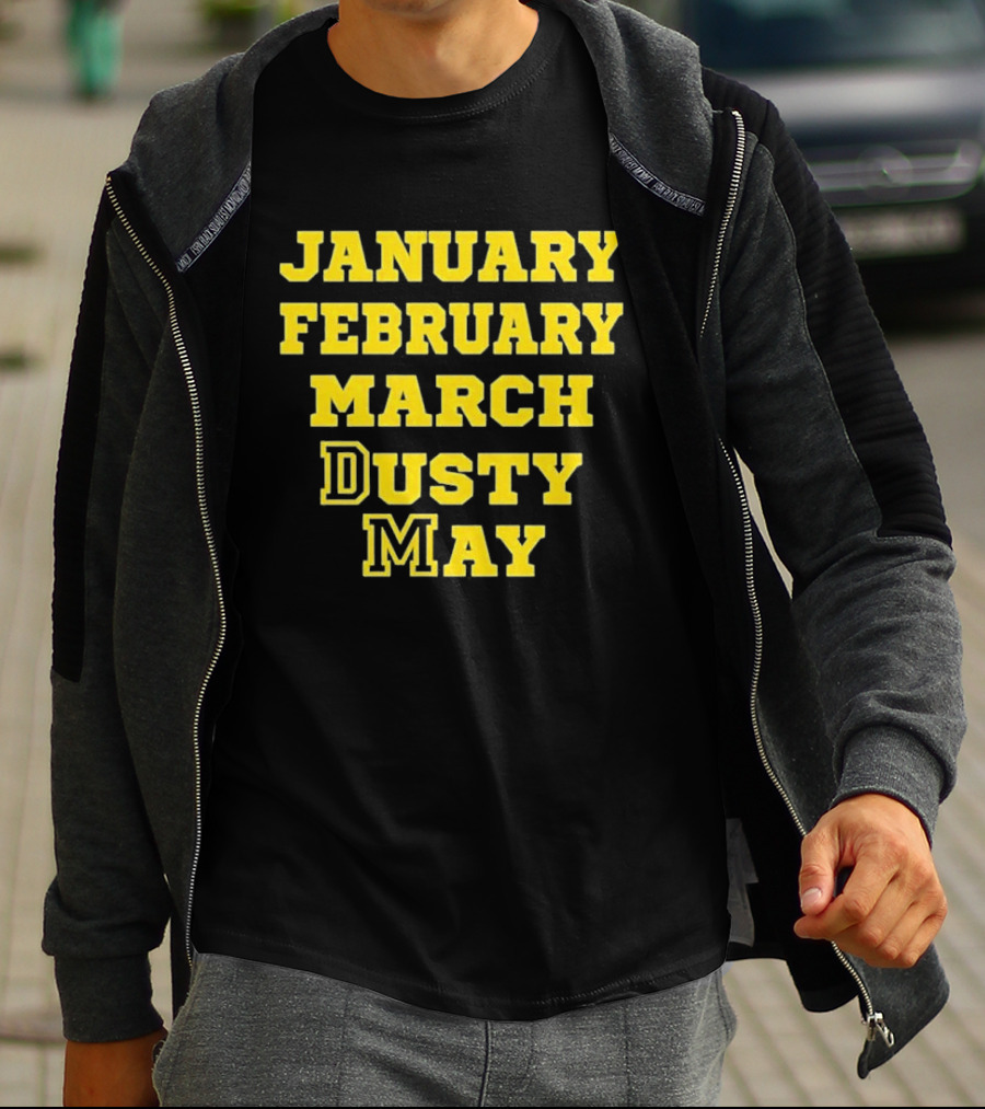 January February March Dusty May Basketball Coach Dusty May Florida Atlantic University FAU T-Shirt