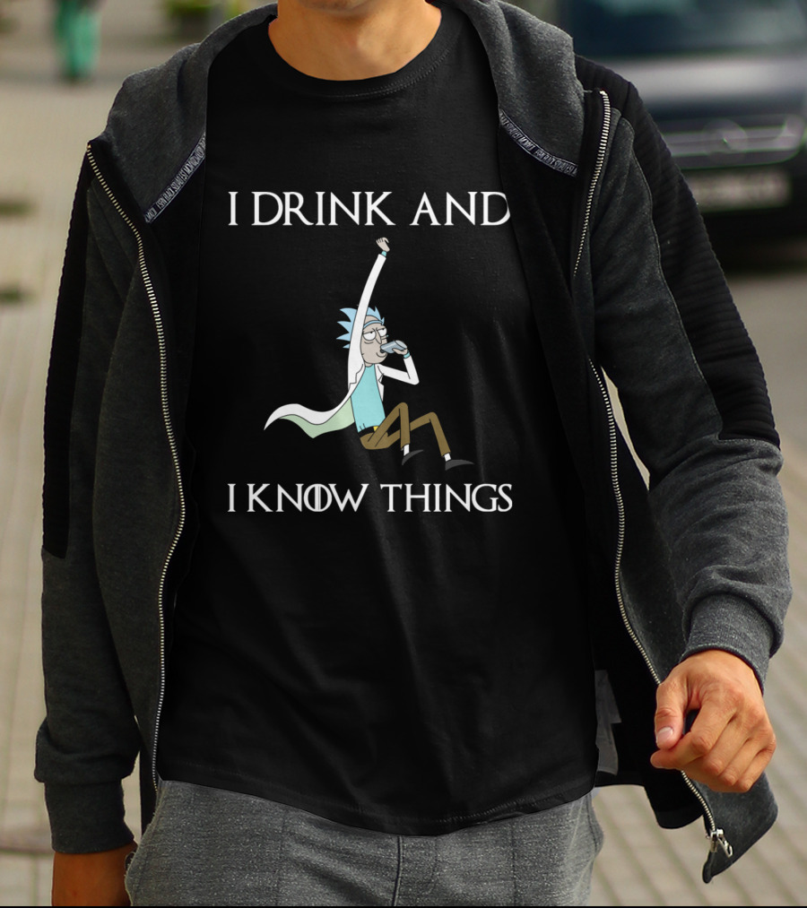 Rick And Morty I Drink And I Know Things T-Shirt