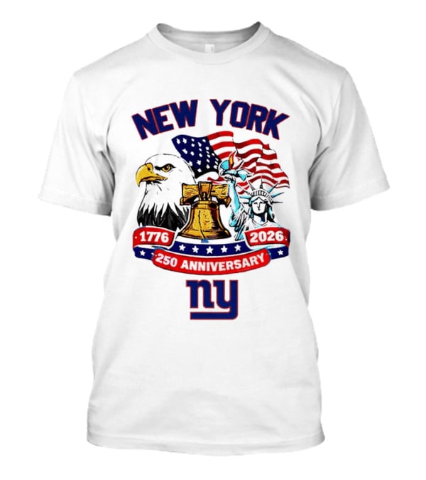 New York Liberty Bell Eagle American Flag 250th Anniversary 1776 2026 NY Giants T-Shirt
