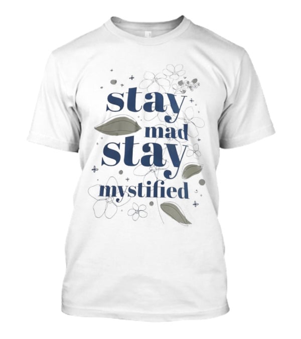 Stay Mad Stay Mystified Vintage Floral Aesthetic T-Shirt