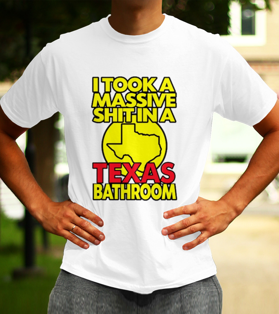 I Took A Massive Shit In A Texas Bathroom Yellow Texas Map T-Shirt