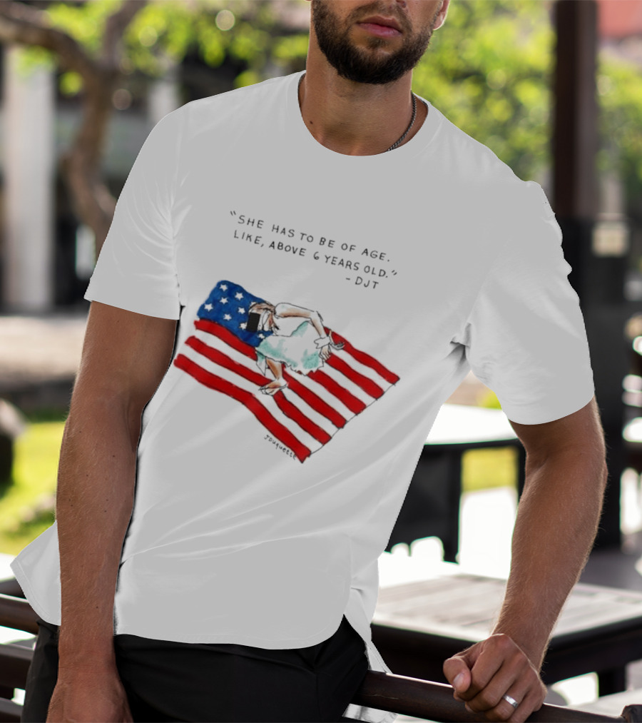 She Has To Be Of Age Like Above 6 Years Old DJT USA Flag T-Shirt