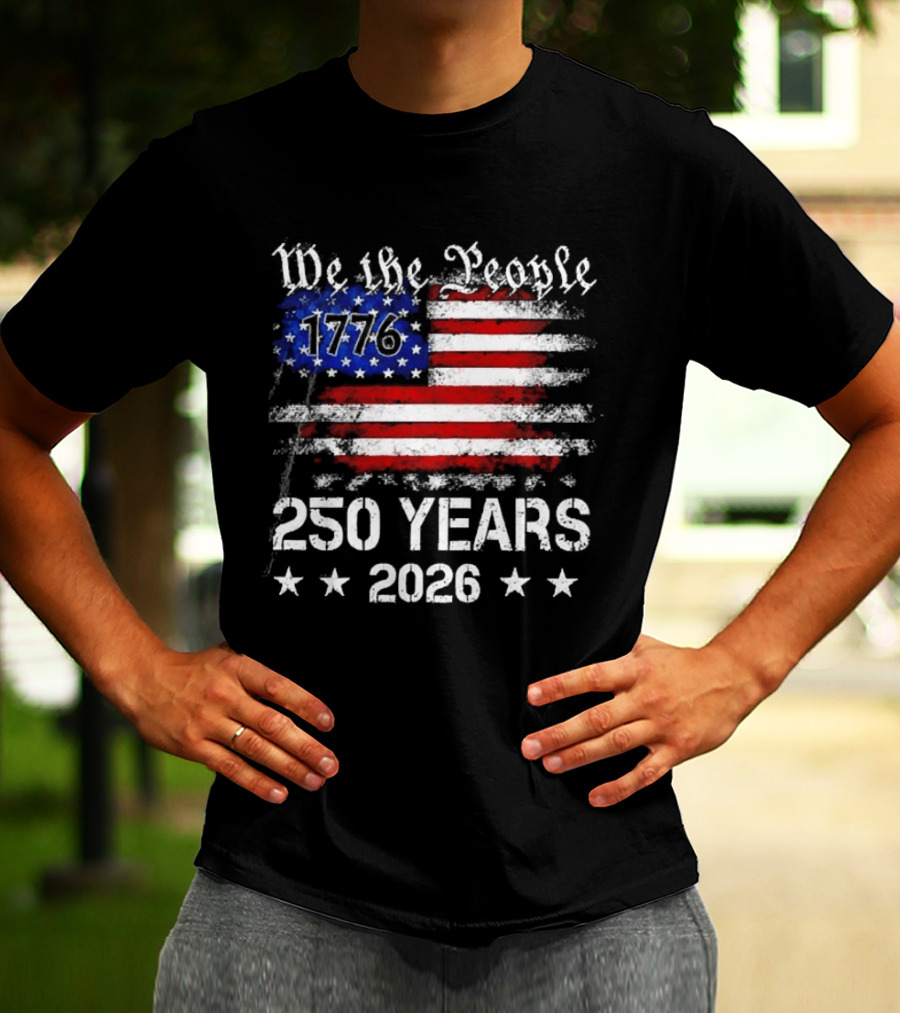 We The People 1776 250 Years 2026 US Flag T-Shirt
